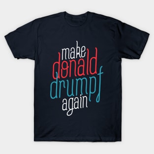 make donlad drumpf again T-Shirt